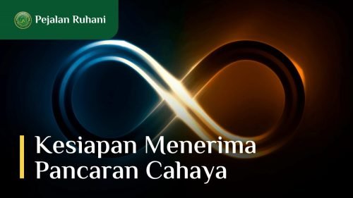 10-Kesiapan-Menerima-Pancaran-Cahaya-Pejalan-Ruhani