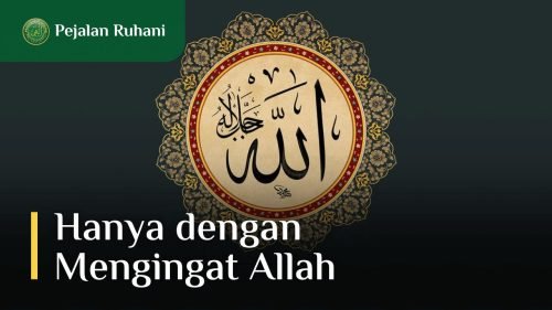 2-Hanya-dengan-Mengingat-Allah-Pejalan-Ruhani