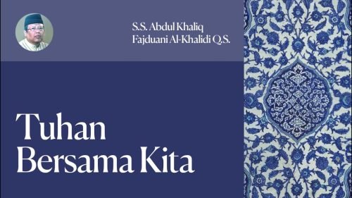 Tuhan Bersama Kita – S.S. Abdul Khaliq Fajduani Al Khalidi Q.S. (YM ABU)