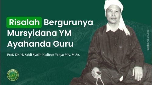 Risalah Bergurunya Mursyidana YM Ayahanda Guru Prof. Dr. H. Saidi Syekh Kadirun Yahya MA, M.Sc.