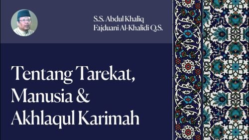 Tentang Tarekat, Manusia & Akhlaqul Karimah – S.S. Abdul Khaliq Fajduani Al Khalidi Q.S. (YM ABU)