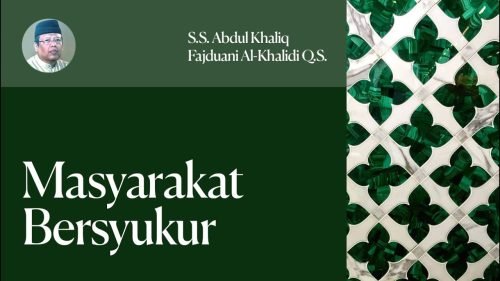 Masyarakat Bersyukur – S.S. Abdul Khaliq Fajduani Al Khalidi Q.S. (YM ABU)