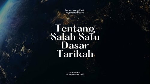 Fatwa Yang Mulia Ayahanda Guru Tentang Salah Satu Dasar Tarikah