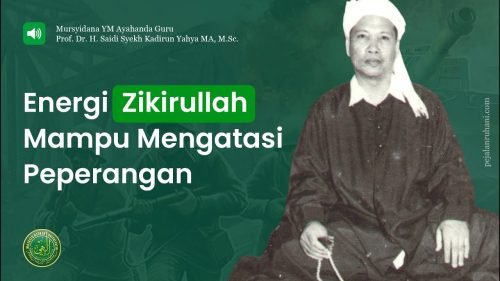 Energi Zikirullah Mampu Mengatasi Peperangan – Y.M. Ayahanda Guru